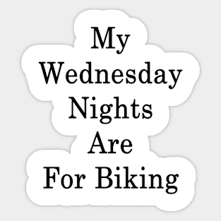 My Wednesday Nights Are For Biking Sticker